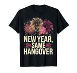 Happy New Year Funny New Year Same Hangover T-Shirt