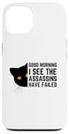 iPhone 13 Good Morning I See The Assassins Have Failed Case