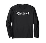 1 Cross 3 Nails Forgiven Redeemed Faith in God Jesus Christ Long Sleeve T-Shirt