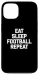 iPhone 13 Eat, Sleep, Football, Repeat T-Shirt Funny Sports Football Case