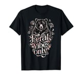 Feral Vibes Only Bear Floral Wild Nature Adventure Design T-Shirt