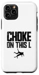 Coque pour iPhone 11 Pro Choke On This L Funny Wrestler Trash Talk Wrestling