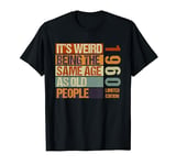 It's Weird Being The Same Age As Old People Born in 1960 T-Shirt