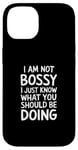 iPhone 14 I'm Not Bossy I Just Know What You Should Be Doing Men Women Case