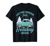 Let The Winter Falls Holiday Begin T-Shirt