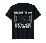 Fußball Welchen Teil von Taktik hast Du nicht verstanden T-Shirt