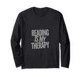 Reading Is My Therapy Funny Reading Sayings Reader Quotes Long Sleeve T-Shirt