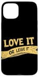 iPhone 15 Plus Cool Love it or Leave it Emblem Case