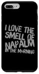 iPhone 7 Plus/8 Plus Funny Text Saying I Love The Smell Of Napalm In The Morning Case