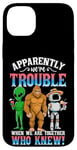 iPhone 14 Plus Bigfoot alien robot we are trouble when we are together Case