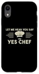 Coque pour iPhone XR Laissez-moi Vous Entendre Dire Oui Chef Master Cook