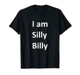 I Am Silly Billy Funny Meme T-Shirt