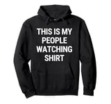 This is My People Watching Shirt Pullover Hoodie