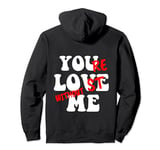 You Love Me Your Lost Without Me Back Print Pullover Hoodie