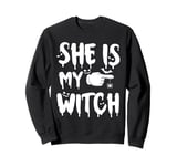 she is my witch, yes I am matching couples Halloween costume Sweatshirt