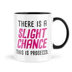 Funny Mugs | Mugs for Her | Best Friends | Slight Chance This is Wine Prosecco Coffee Cup | Funny Mug Birthday Banter Comedy Work MBH1236