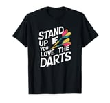 Funny Stand Up If You Love The Darts Funny Retro Dart Quote T-Shirt