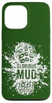 iPhone 13 Pro Max "Glorious Mud" A Mud Runner Joke or Funny Trail Running Case