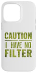 Coque pour iPhone 14 Pro Max Motif humoristique humoristique avec inscription « Caution I have no filter »