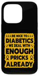 iPhone 13 Pro Be nice to diabetics we deal with enough pricks already Case