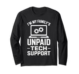 Family Unpaid Tech Support Computer Engineer Long Sleeve T-Shirt