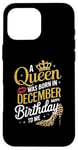 iPhone 16 Pro Max A Queen Was Born In December Happy Birthday To Me Case