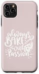 Coque pour iPhone 11 Pro Max Always Bake With Passion