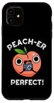 Coque pour iPhone 11 Jeu de mots Peacher Perfect Funny Peach