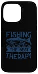 Coque pour iPhone 14 Pro Max Best Fun Adult Men Humour Fishing The Best Therapy