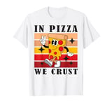 In Pizza We Crust Funny Italian Pun Pizza Crust Friday T-Shirt