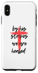 Coque pour iPhone XS Max By His Stripes, We Are Healed - Isaiah 53:5 Verse biblique God