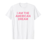 I Am The American Dream Shirt Y2k T-Shirt