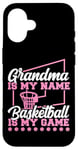 iPhone 16 Basketball Bball Grandma Grandma Is My Name Basketball Is My Case