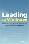 Leading for Wellness  How to Create a Team Culture Where Everyone Thrives