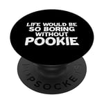 Life Would Be So Boring Without Pookie - Citations amusantes pour les amoureux PopSockets PopGrip Interchangeable