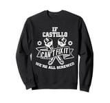 If Castillo Can't Fix It, We're All Screwed Sweatshirt