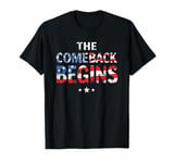 Trump 2024: The Comeback Begins Patriotic Election Support T-Shirt