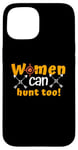 Coque pour iPhone 15 Women Can Hunt Too - Funny Hunting For Girls Deer Hunter