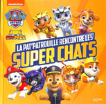 Pat' Patrouille - La Pat' Patrouille rencontre les Super Chats (Cartonné)