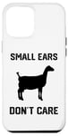 iPhone 12 Pro Max small ears don't care funny goat funny Lamancha Goat Case