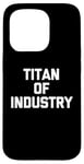 Coque pour iPhone 15 Pro Titan of Industry – Dire drôle sarcastique fantaisie cool