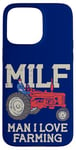 iPhone 15 Pro Max MILF Man I Love Farming Farm-Life Quote Tractor Crop Driver Case