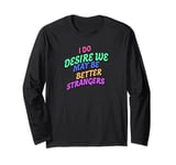 Desire Better Strangers Orlando Quotation Shakespeare Comedy Long Sleeve T-Shirt