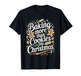 Baking More Than Cookies This Christmas Pregnancy Baby Baker T-Shirt