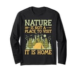 Nature is not a place to visit It is home Hiking Long Sleeve T-Shirt