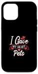 Coque pour iPhone 12/12 Pro I Gave My Heart To Pets Propriétaire pour animaux