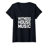 Womens Witness House Music - Electronic Dance House Music V-Neck T-Shirt