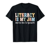 Funny Literacy Is My Jam And I'm Here To Spread It T-Shirt