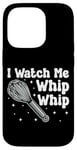 iPhone 14 Pro Bake Baking Whisk I Watch Me Whip Whip Case