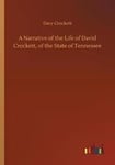 A Narrative of the Life of David Crockett, of the State of Tennessee